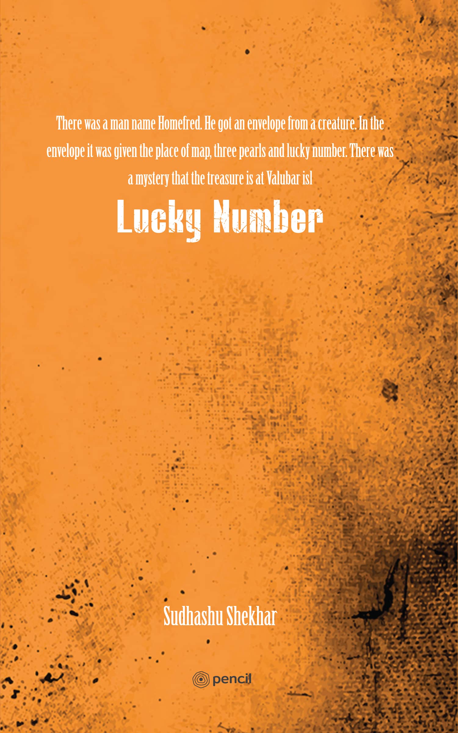 Lucky Number: There was a man name Homefred. He got an envelope from a creature. In the envelope it was given the place of map, three pearls and lucky ... a mystery that the treasure is at Valubar isl