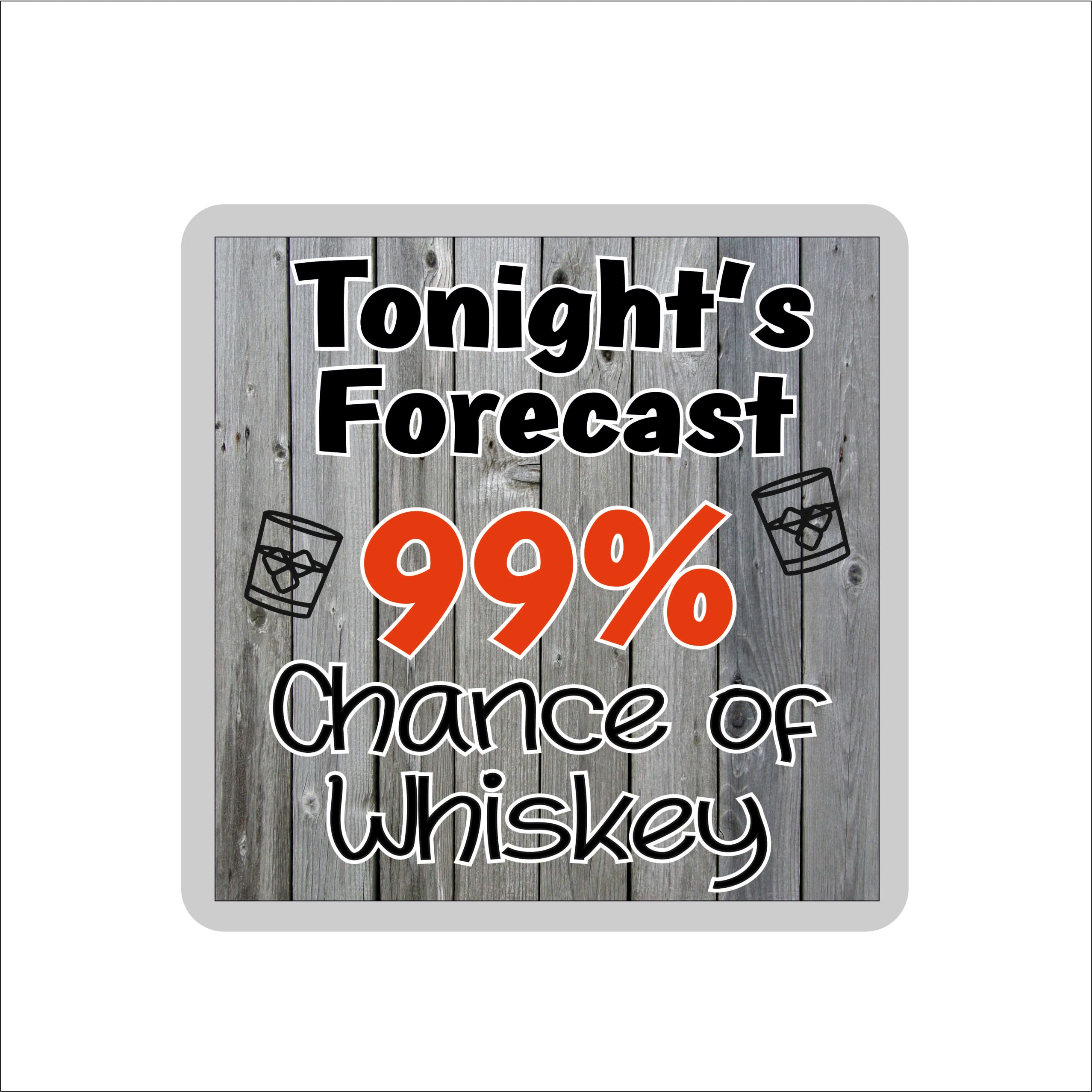 Decalarama Multicolor Whiskey Coaster - Tonight's Forecast 99% Chance Of Whiskey - Novelty Gift - Fun Birthday