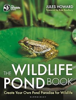 The Wildlife Pond Book Create Your Own Pond Paradise for Wildlife The Wildlife Trusts