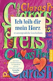 Claras Preis. Ich leih dir mein Herz: 12 unvergessliche Geschichten