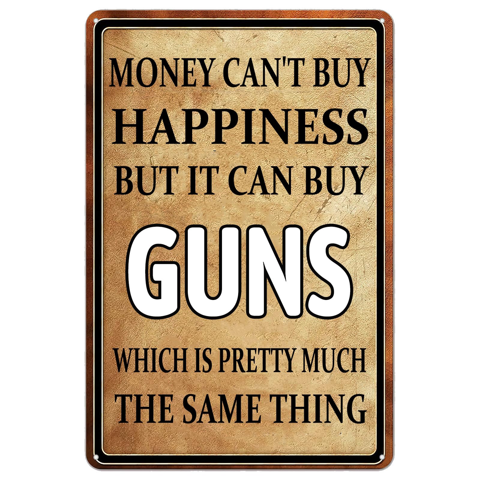 Gun Metal Tin Signs,Money Can'T Buy Happiness But It Can Buy Guns Antique Tin Sign Motivational Poster For Home Farmhouse Pub Garage Bar Cafe Man Cave Room 5.5X8 Inch