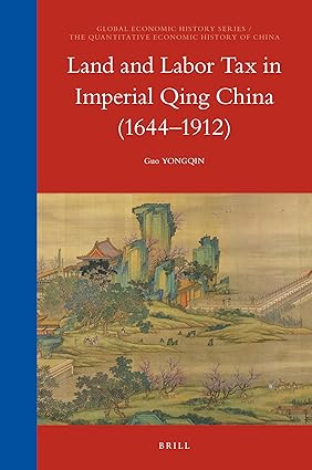 Land and Labor Tax in Imperial Qing China (1644-1912) (Global Economic History / The Quantitative Economic History of China, 18)-Wow! eBook