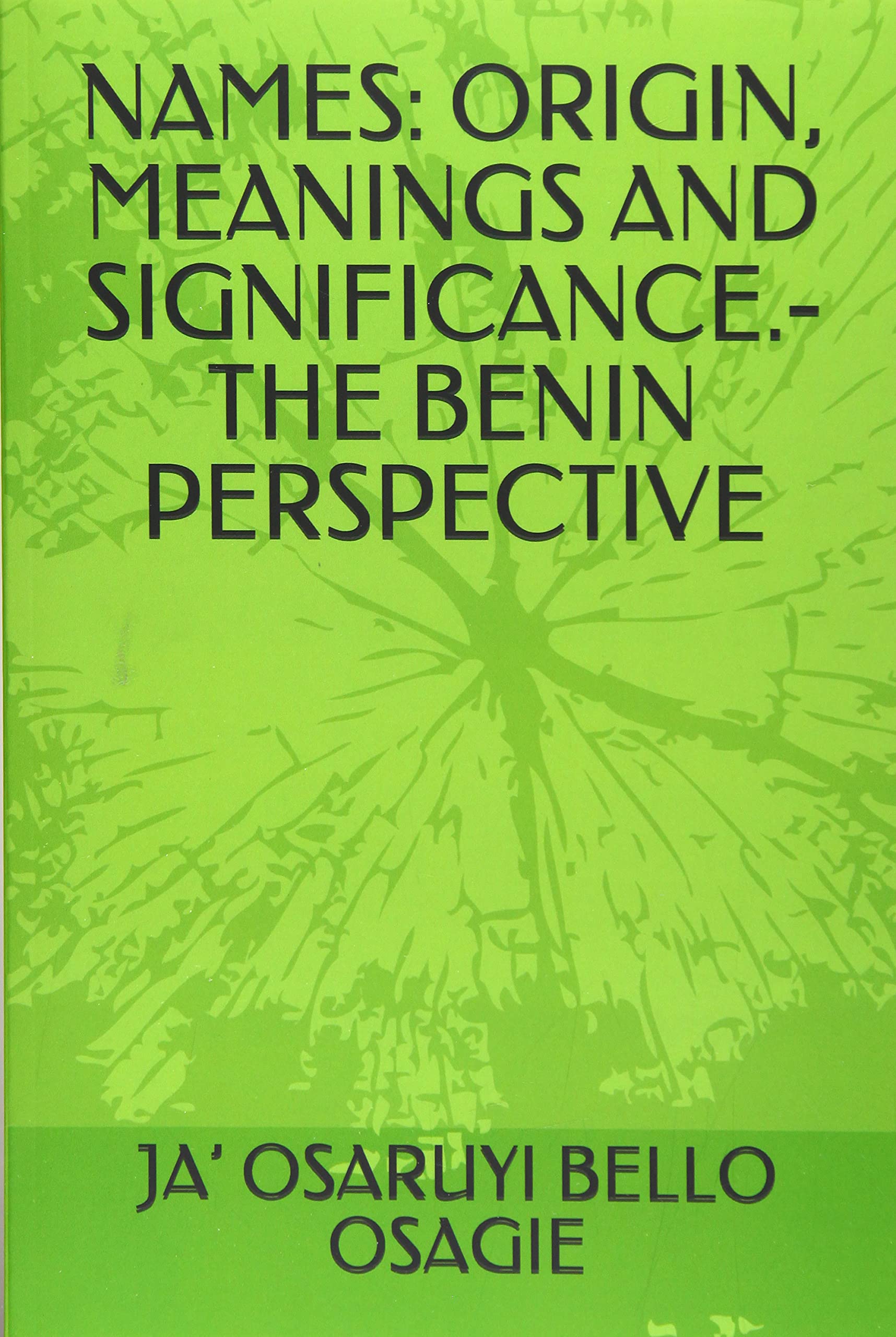 NAMES: ORIGIN, MEANINGS AND SIGNIFICANCE.- THE BENIN PERSPECTIVE