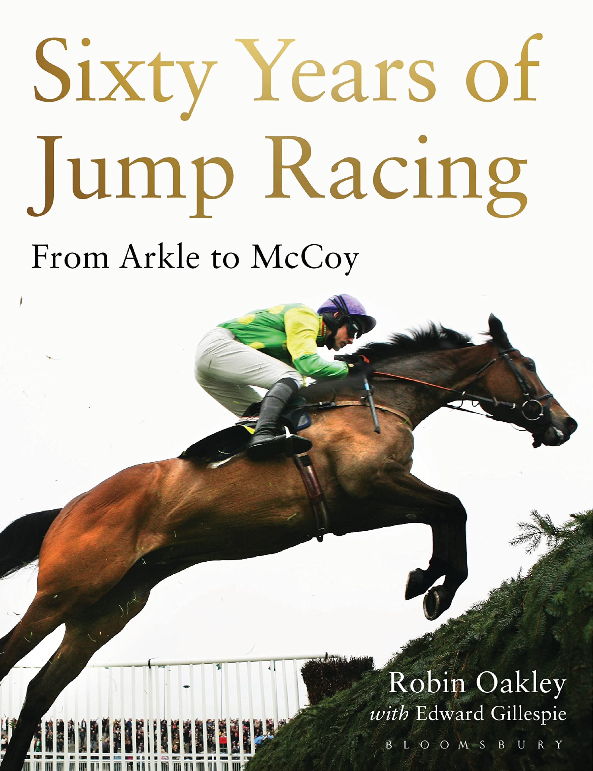 Sixty Years of Jump Racing From Arkle to McCoy by Robin Oakley (Hardback Book)