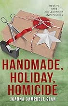Handmade, Holiday, Homicide: Book #10 in the Kiki Lowenstein Mystery Series (Can be read as a stand-alone.) By Joanna Campbell Slan