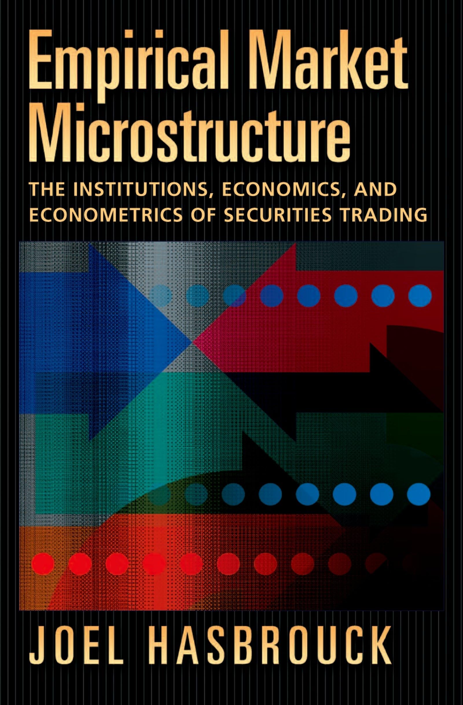 Empirical Market Microstructure: The Institutions, Economics, and Econometrics of Securities Trading 1st Edition