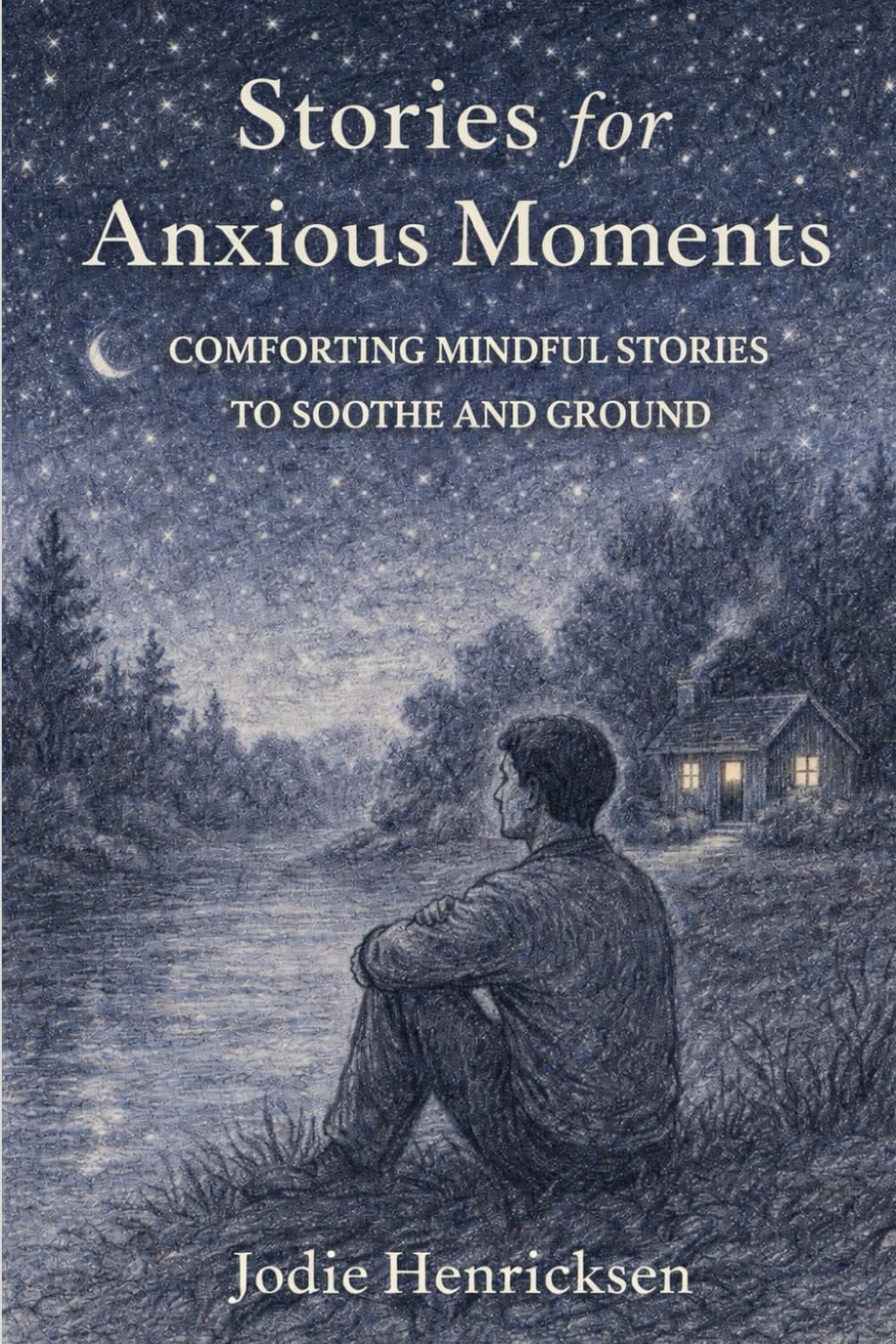Stories For Anxious Moments: Comforting Mindful Stories To Soothe & Ground