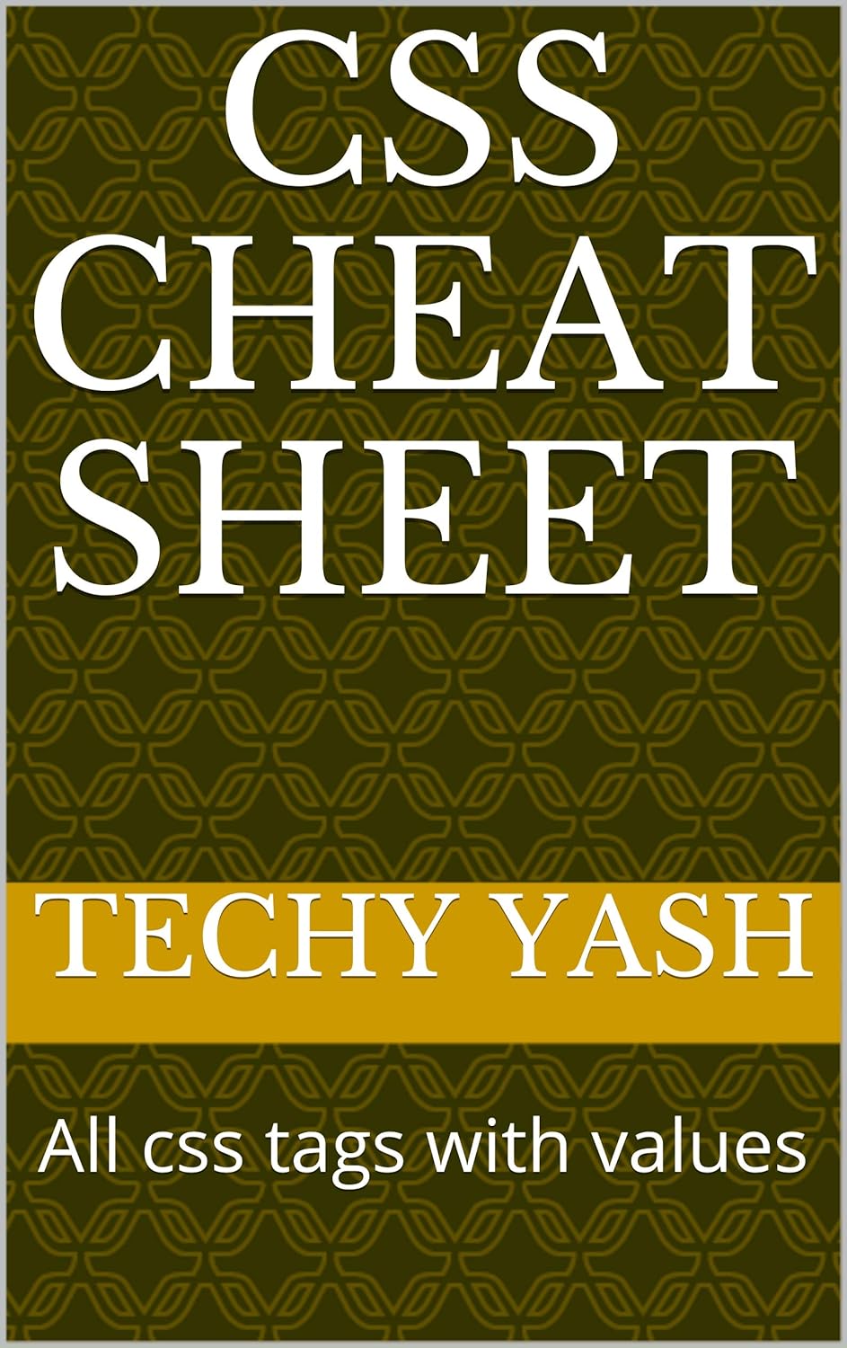 CSS cheat sheet: All css tags with values , Yash, Techy , eBook ...