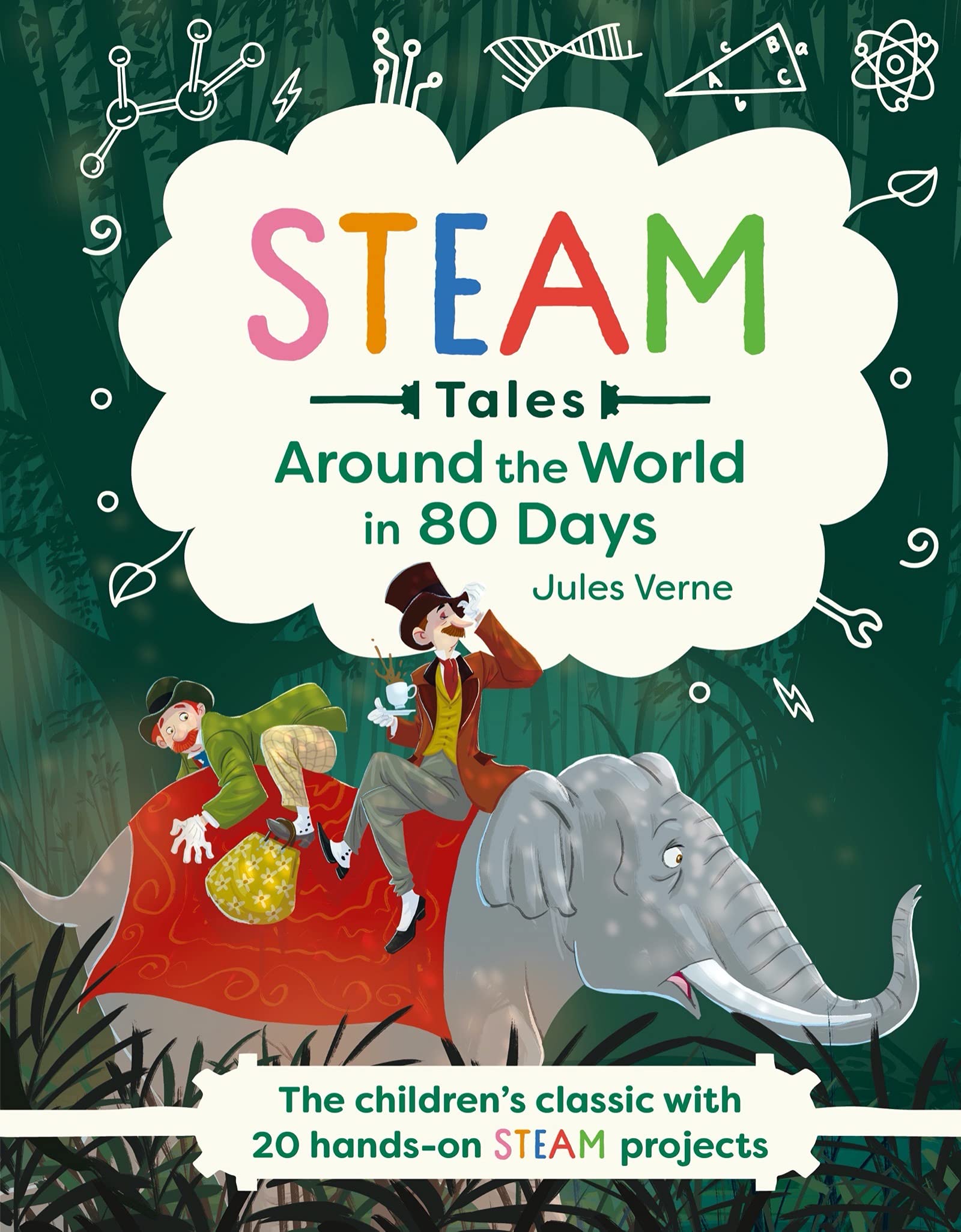 Around the World in 80 Days: The children's classic with 20 STEAM activities (STEAM Tales, 1)
