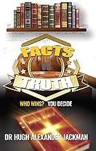 Facts Versus Truth: Who Wins? You Decide...