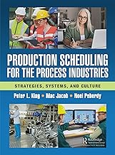 Production Scheduling for the Process Industries: Strategies, Systems, and Culture