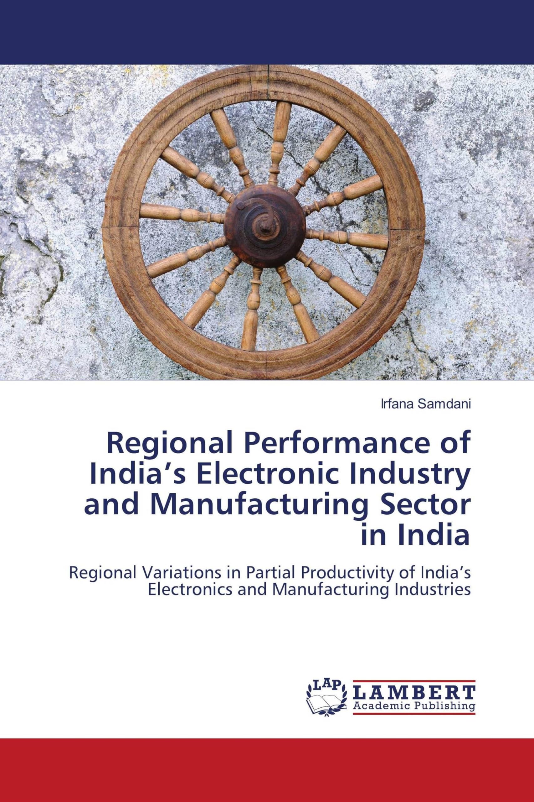 Regional Performance of India’s Electronic Industry and Manufacturing Sector in India: Regional Variations in Partial Productivity of India’s Electronics and Manufacturing Industries