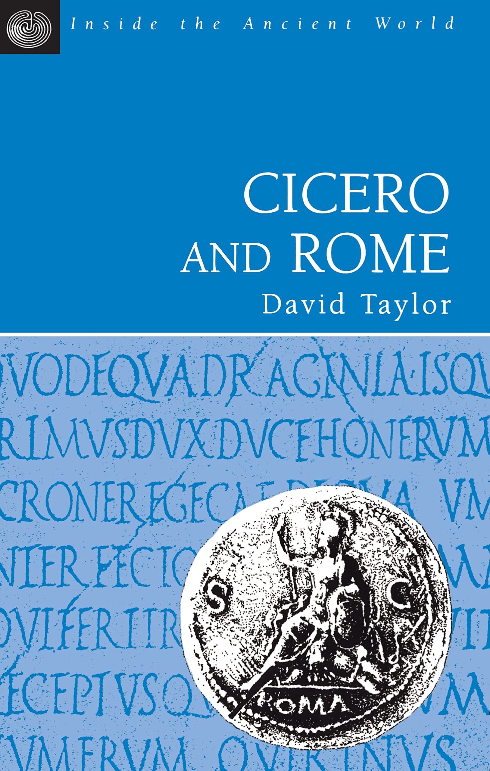 Cicero and Rome (Inside the Ancient World)