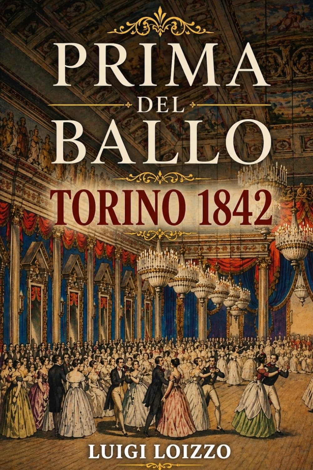 Prima del ballo: Torino 1842 (Dalla carta antica al romanzo storico, le storie ritrovate)