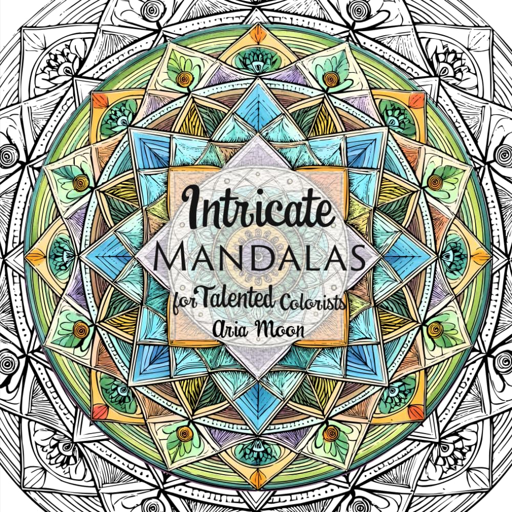 Intricate Mandalas: for Talented Colorists