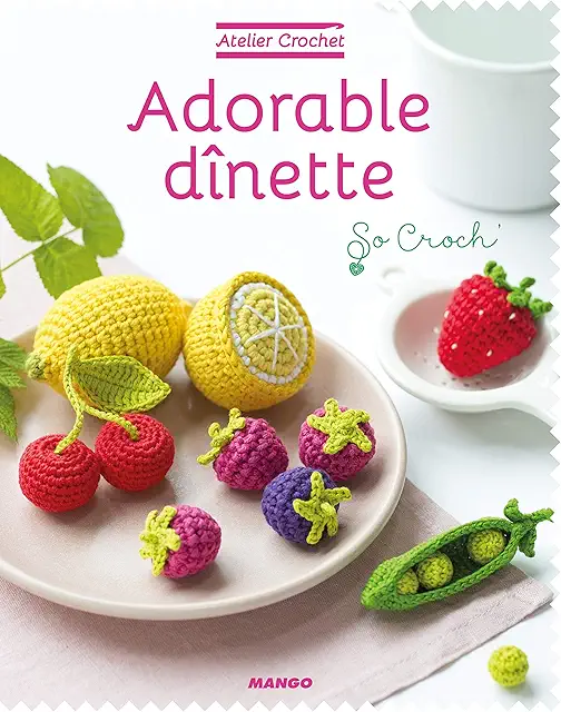 Livre sur le crochet : Adorable dînette - Modèles de crochet créatifs
