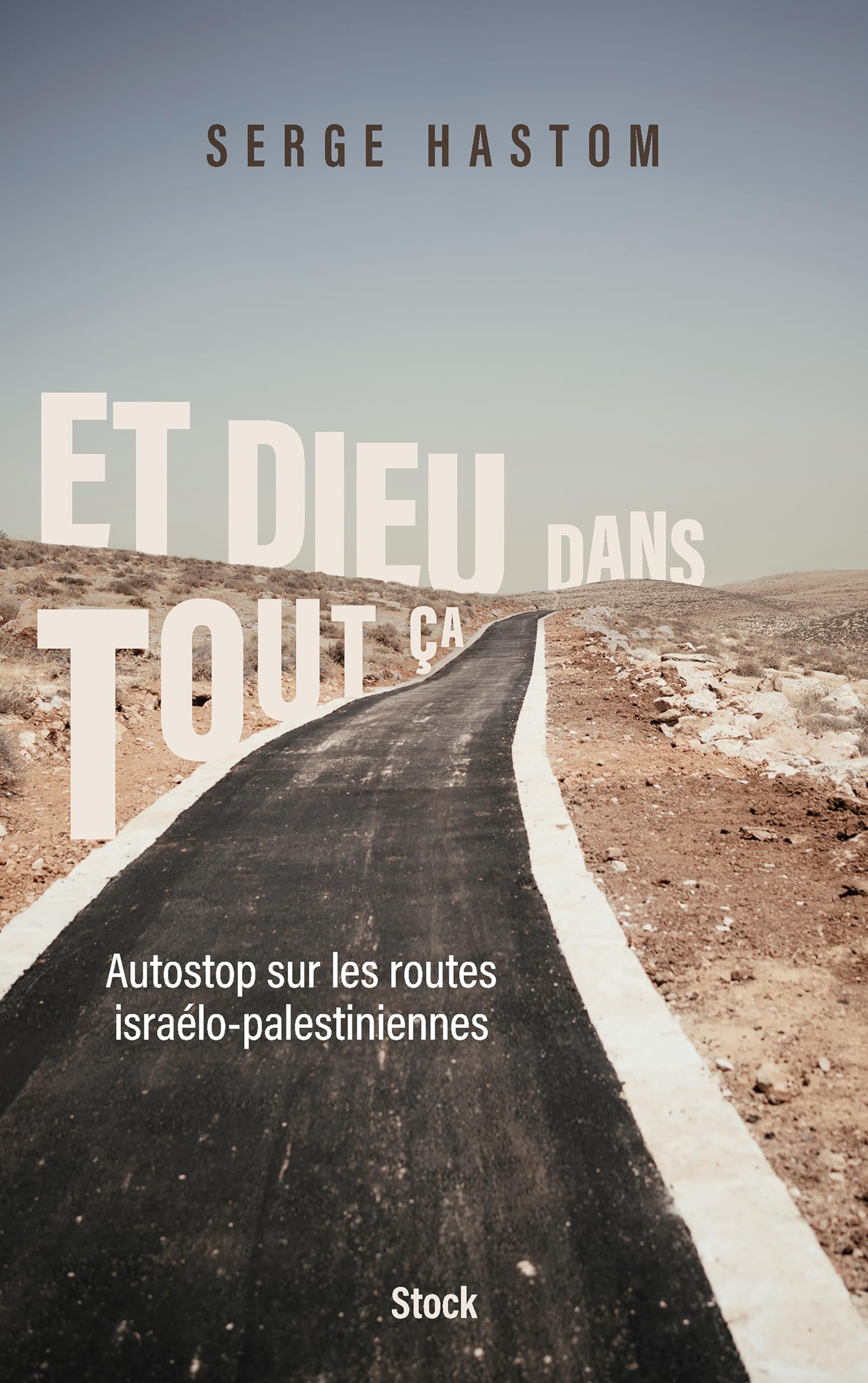 Et Dieu dans tout ça: Autostop sur les routes israélo-palestiniennes