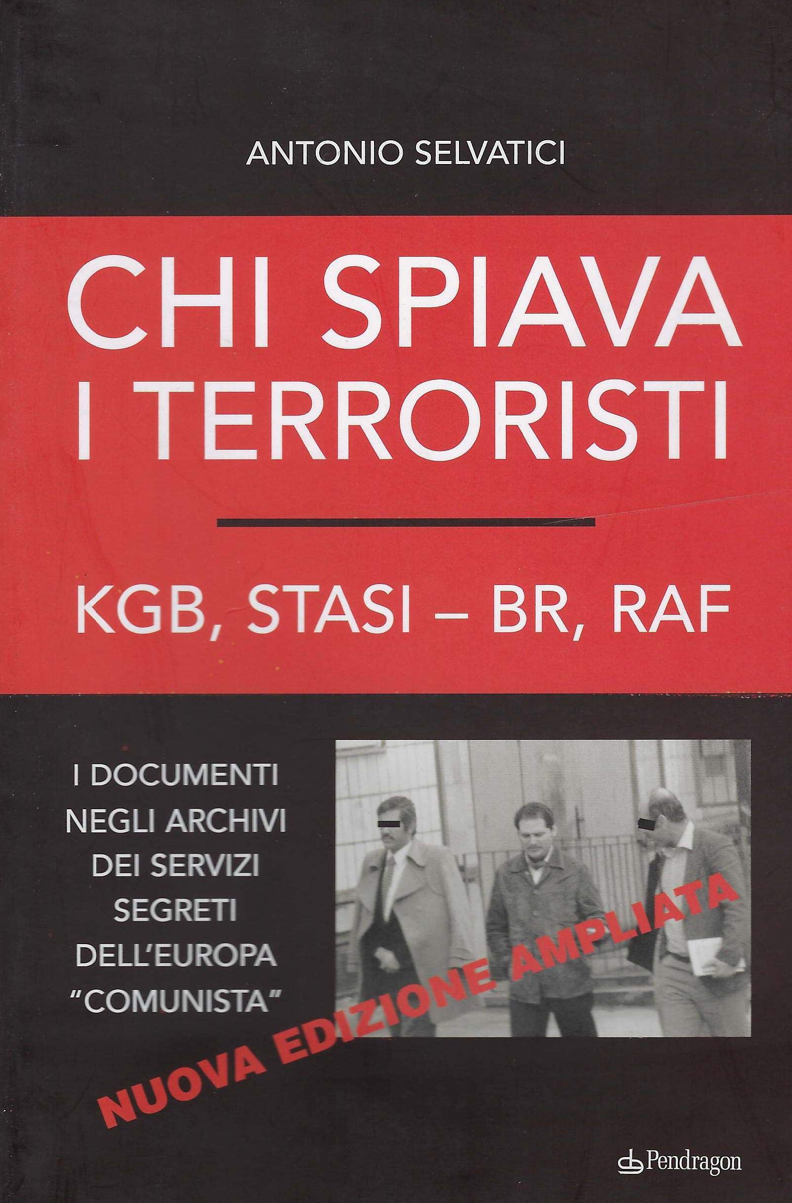 Chi Spiava I Terroristi. Kgb, STASI-BR, Raf. I Documenti Negli Archivi Dei Servizi Segreti Dell'europa «Comunista» - 4