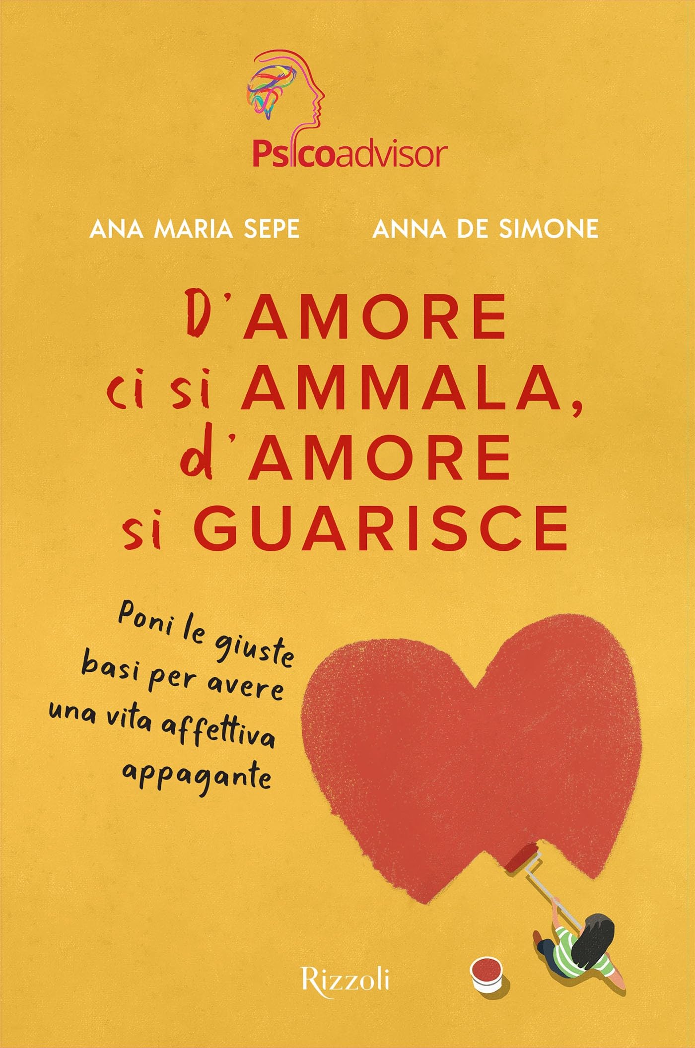 D'amore ci si ammala, d'amore si guarisce: Poni le giuste basi per avere una vita affettiva felice (Italian Edition)