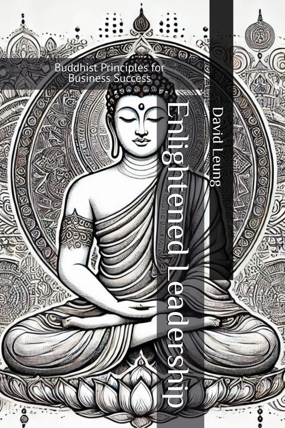Enlightened Leadership: Buddhist Principles for Business Success (Leadership & Strategy)