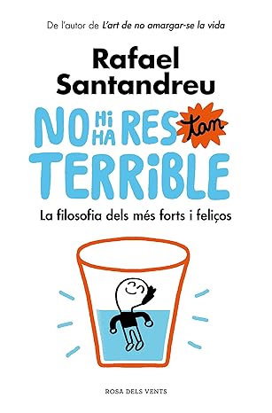 No hi ha res tan terrible: La filosofia dels més forts i feliços (Divulgació)
