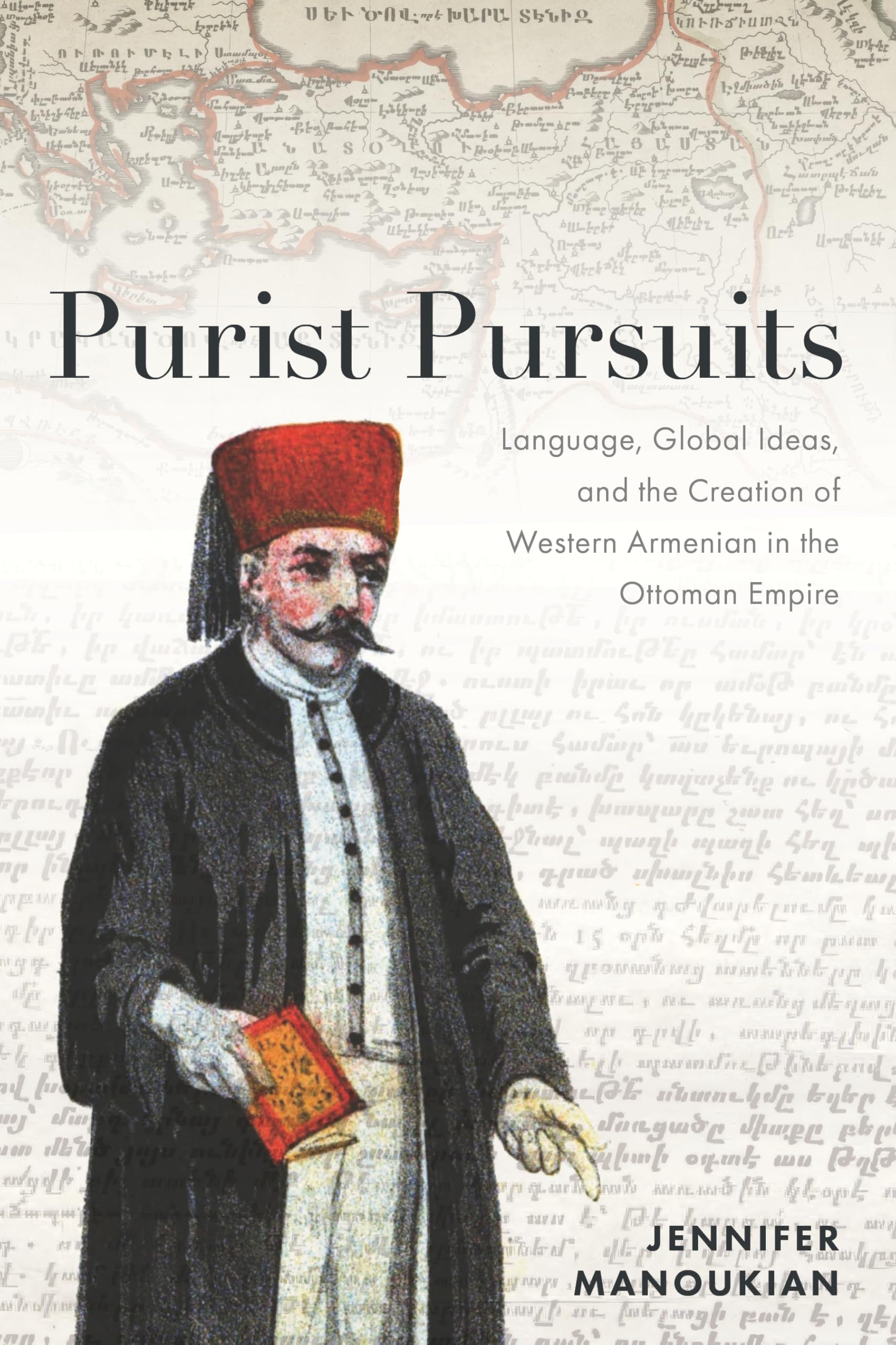 Purist Pursuits: Language, Global Ideas, and the Creation of Western Armenian in the Ottoman Empire