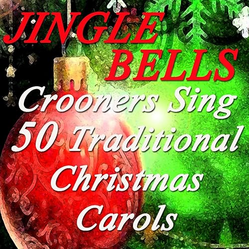 Jingle Bells Crooners Sing 50 Traditional Christmas Carols (Frank