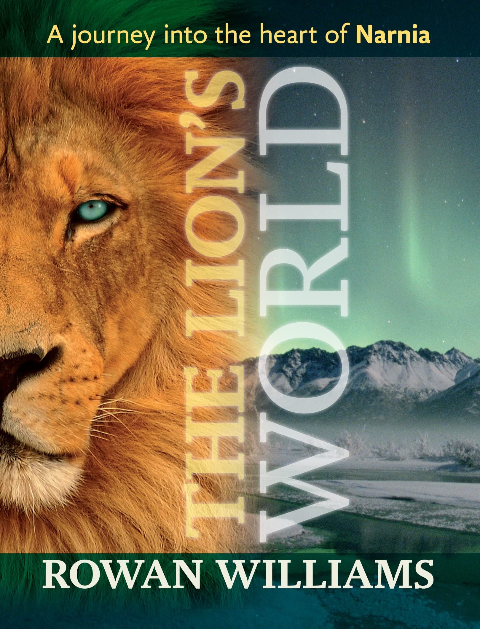 The Lion's World - A journey into the heart of Narnia By Rowan Williams