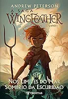 A saga Wingfeather: nos limites do mar sombrio da escuridão