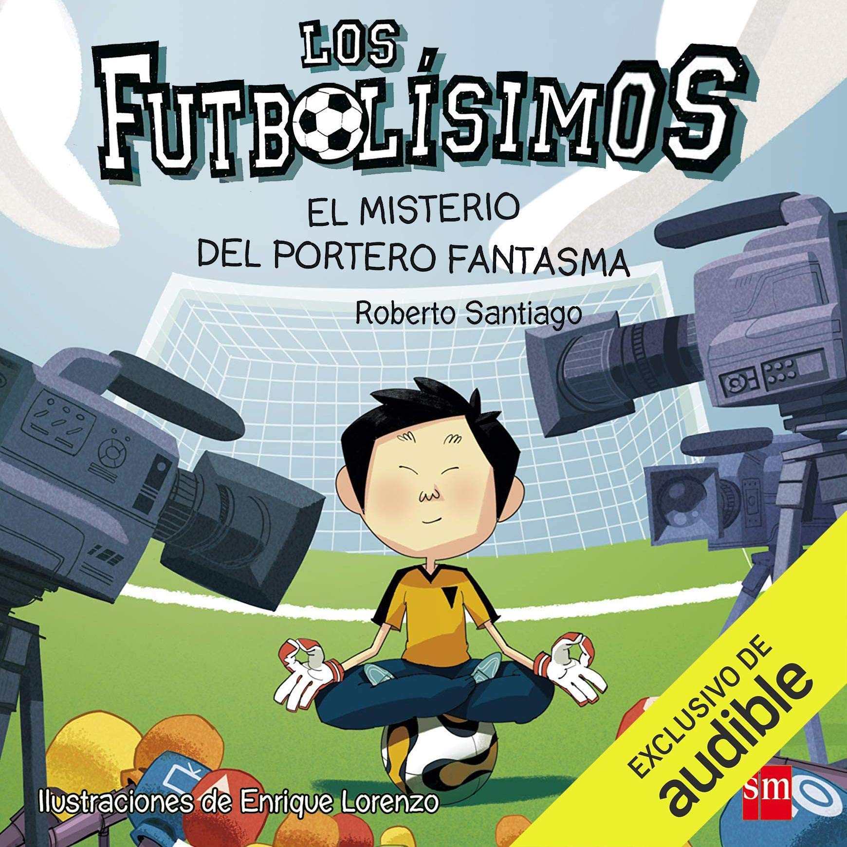 Los Futbolisimos 03. El Misterio Del Portero Fantasma (Narración en Castellano) [The Footballest 3: The Mystery of the Phantom Goalkeeper]
