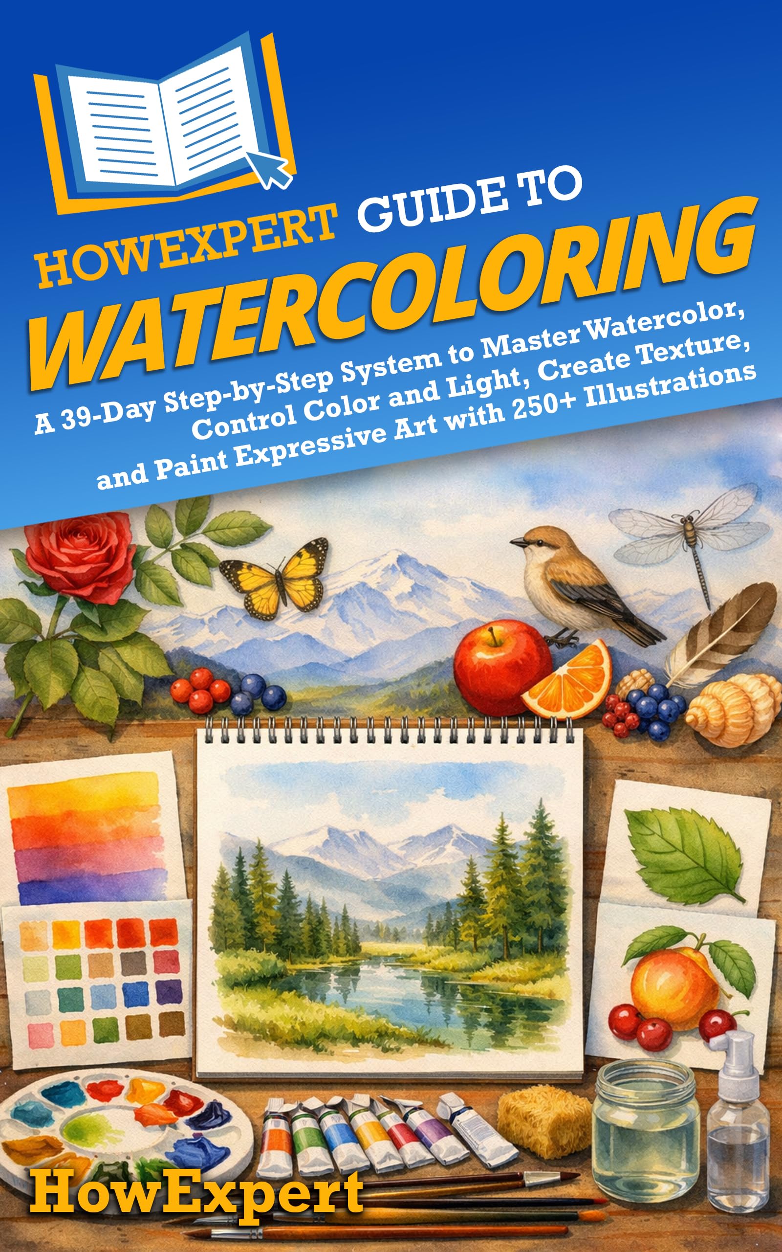 Livre aquarelle pas à pas : devenez un artiste expressif grâce à 250 illustrations