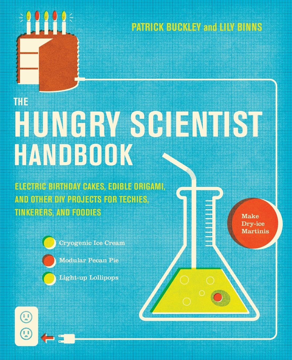 The Hungry Scientist Handbook: Electric Birthday Cakes, Edible Origami, and Other DIY Projects for Techies, Tinkerers, and Foodies – Captivating