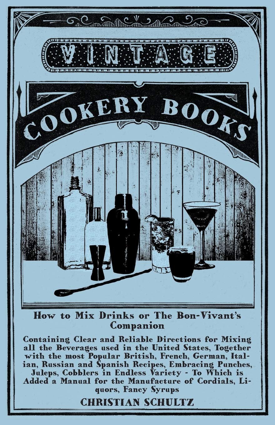 Jerry Thomas' How to Mix Drinks; or, The Bon-Vivant's Companion: A Reprint of the 1862 Edition (The Art of Vintage Cocktails)
