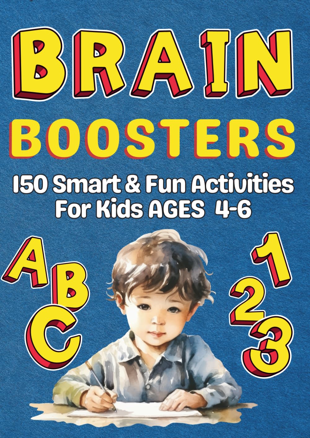 Brain Boosters 150 Smart & Fun Activities For Kids Ages 4-6: Boost Brain Power with Tracing, Puzzles, Mazes, Coloring and More – Perfect for Preschoolers and Kindergarteners