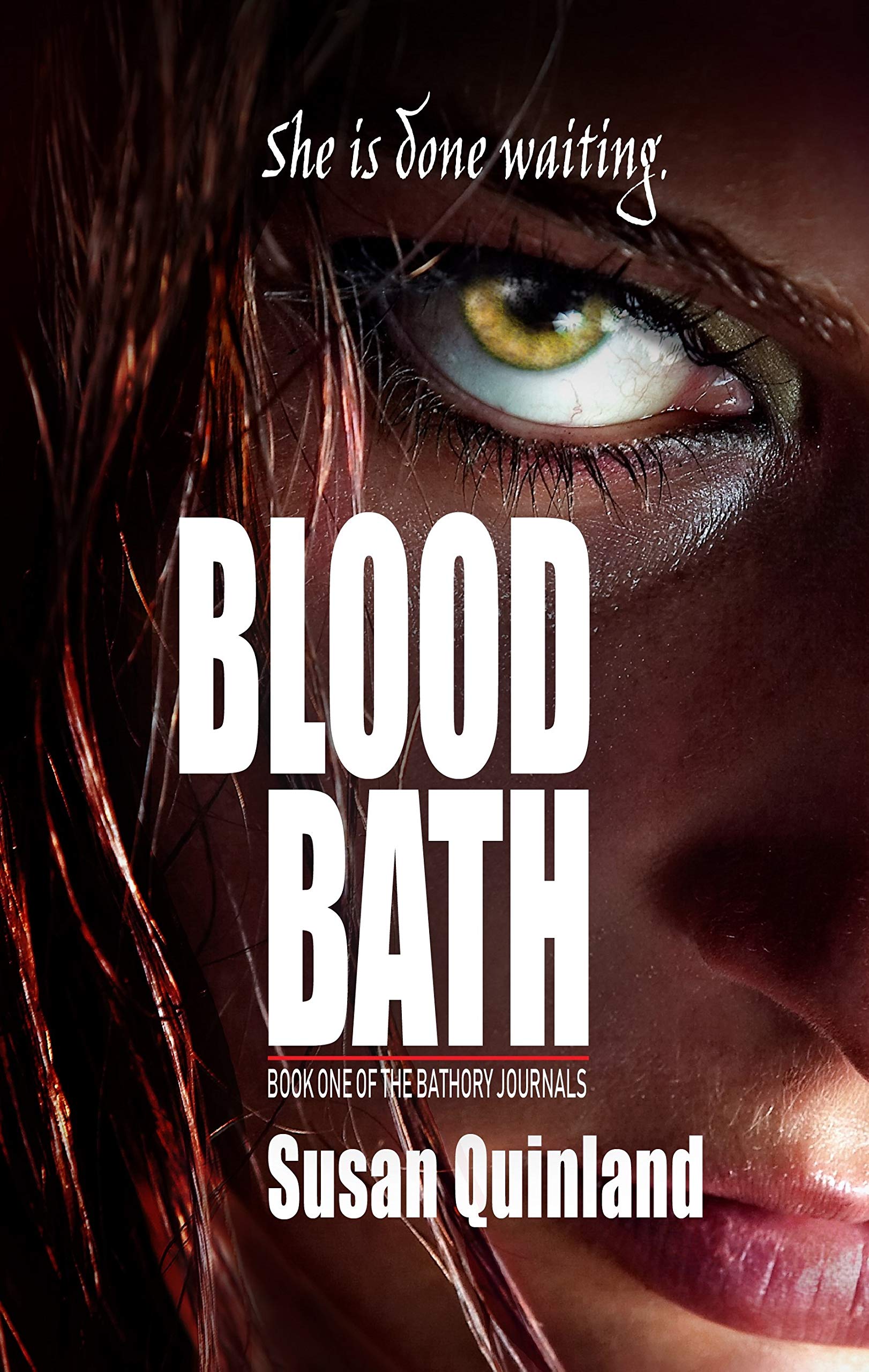 Blood Bath: Book One of The Bathory Journals: She is done waiting.