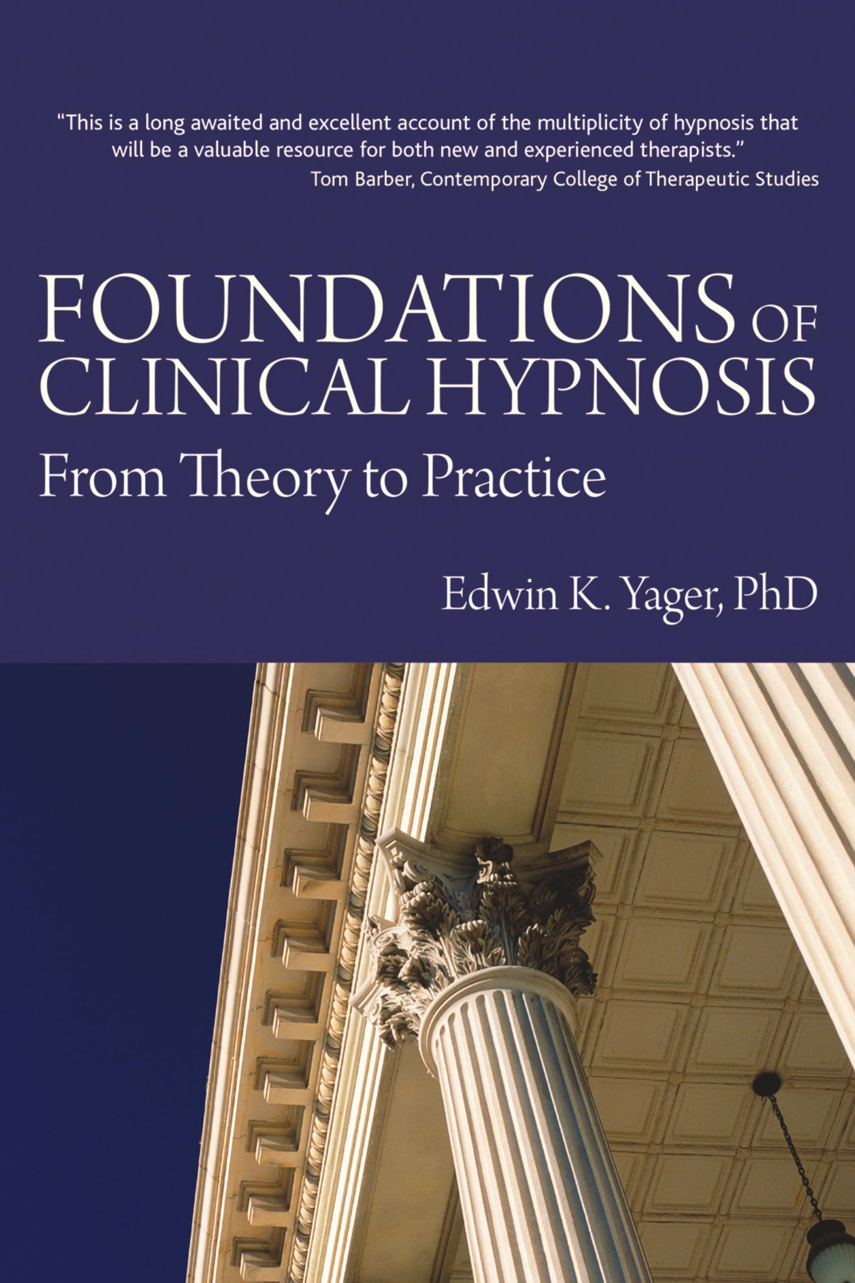 Foundations of Clinical Hypnosis: From Theory to Practice By Edwin Yager