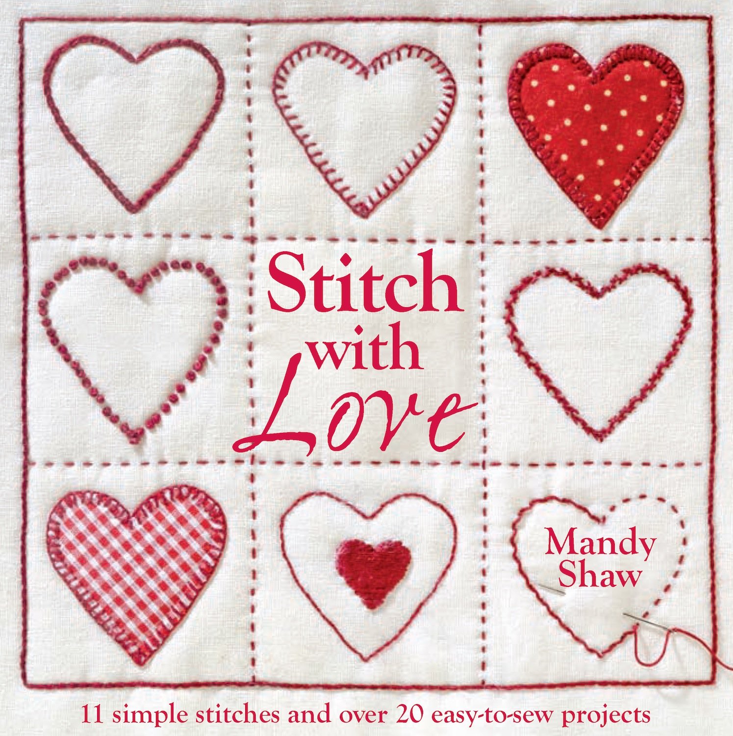 Stitch with Love: 11 Simple Stitches and Over 20 Easy-to-Sew Projects