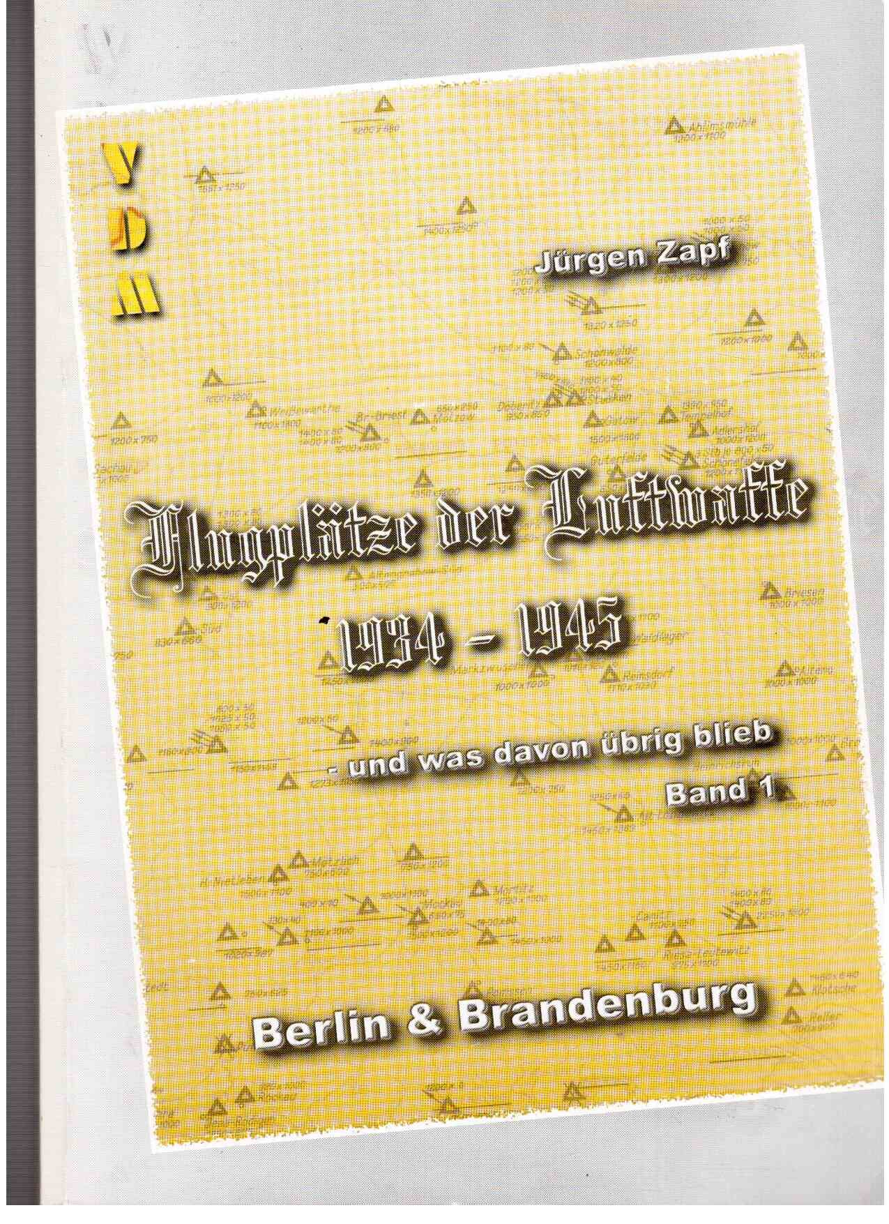 Flugplätze der Luftwaffe 1934-45 und was davon übrigblieb Band 1