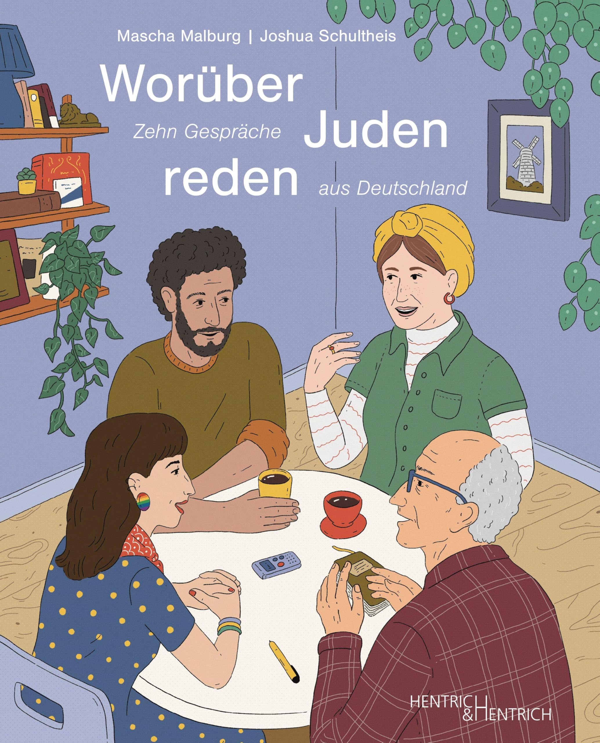 Worüber Juden reden: Zehn Gespräche aus Deutschland