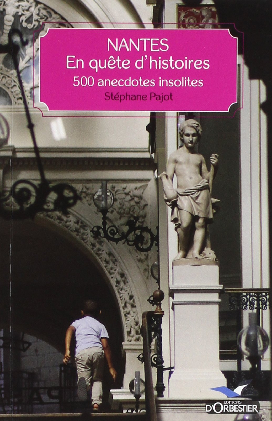 Nantes, En Quête D'Histoires - 500 Anecdotes Insol