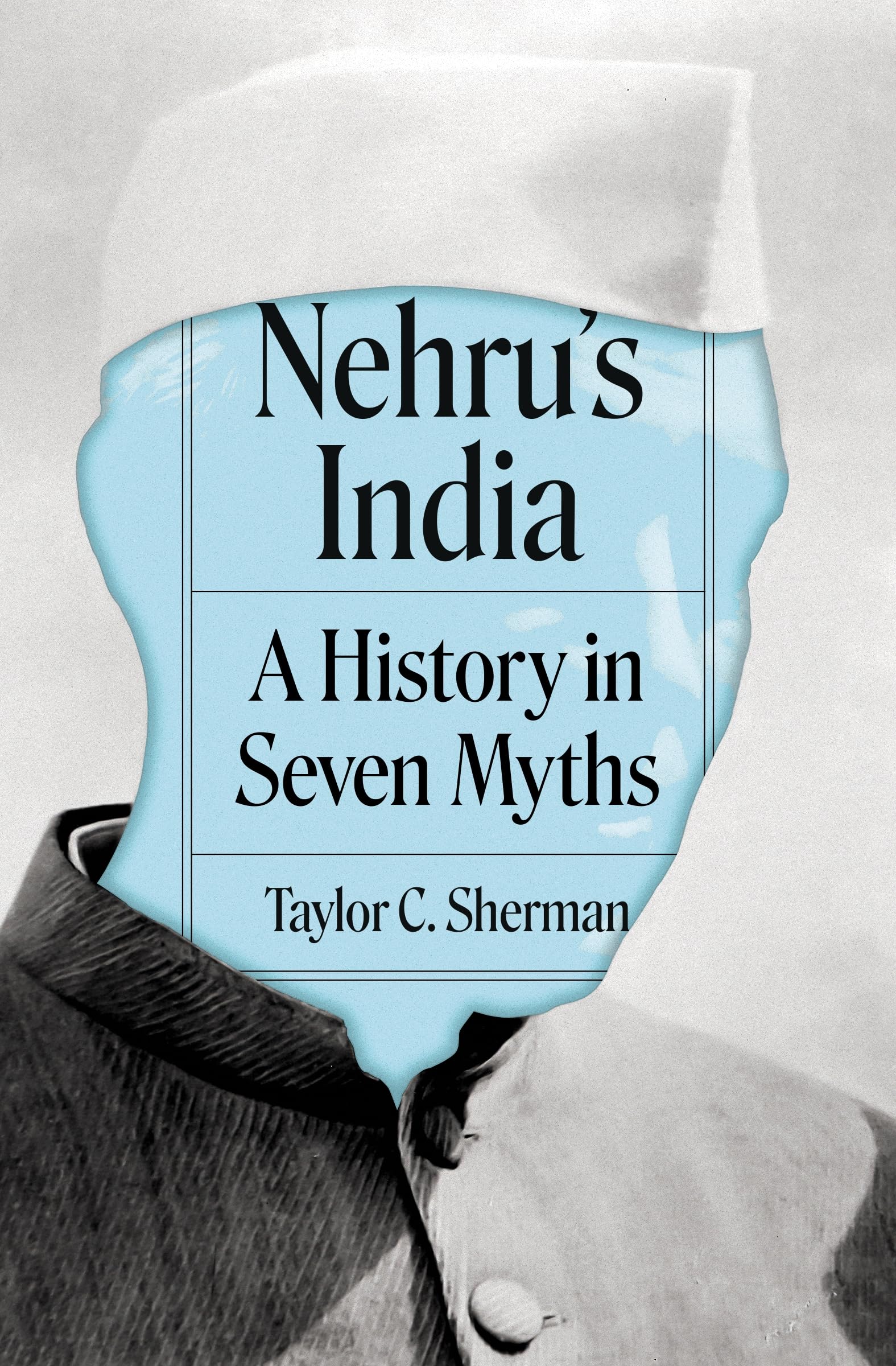 Nehru's India – A History in Seven Myths by Taylor C. Sherman (Paperback Book)