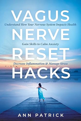 Vagus Nerve Reset Hacks: Understand How Your Nervous System Impacts