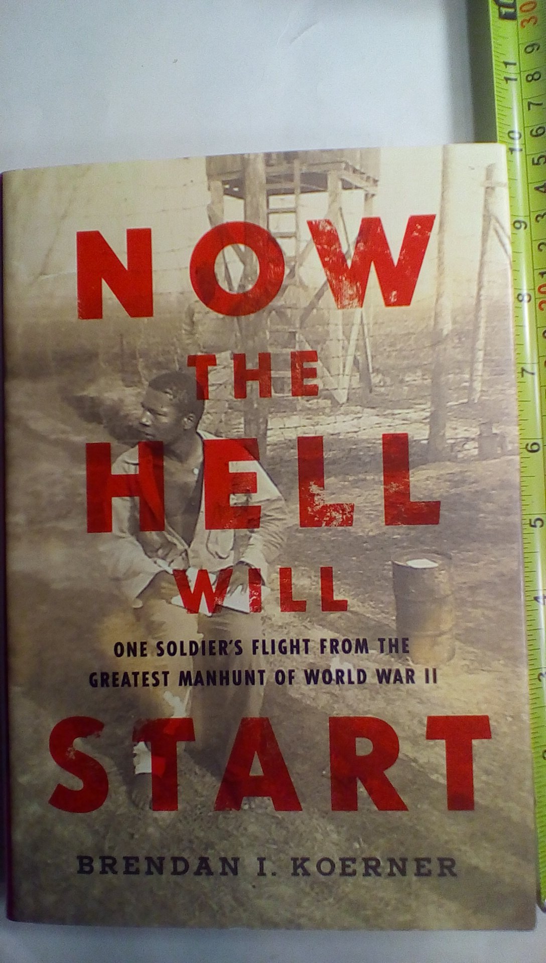Buy Now the Hell Will Start: One Soldier's Flight from the Greatest Manhunt of World WarII — BookShops.in