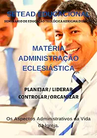 CURSO BÁSICO EM TEOLOGIA - VOLUME I: MATÉRIA ADMINISTRAÇÃO ECLESIÁSTICA