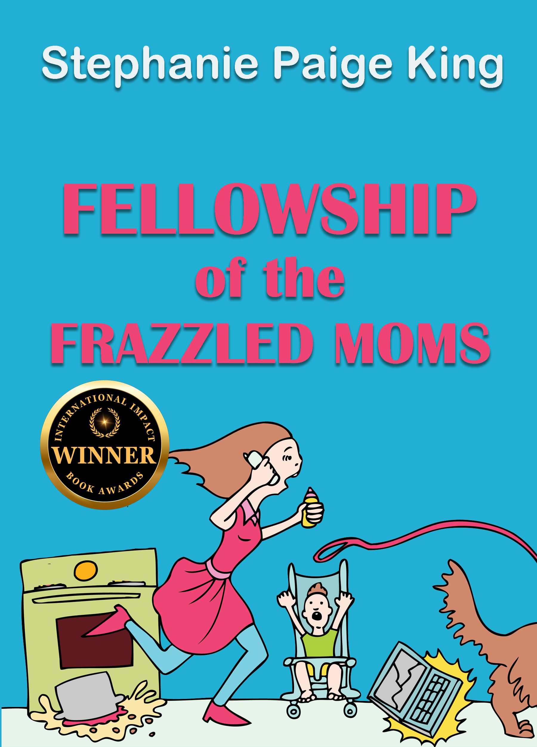 Fellowship of the Frazzled Moms (Frazzled Moms Book 1)