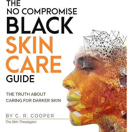 The No Compromise Black Skin Care Guide: The Truth About Caring for Darker Skin