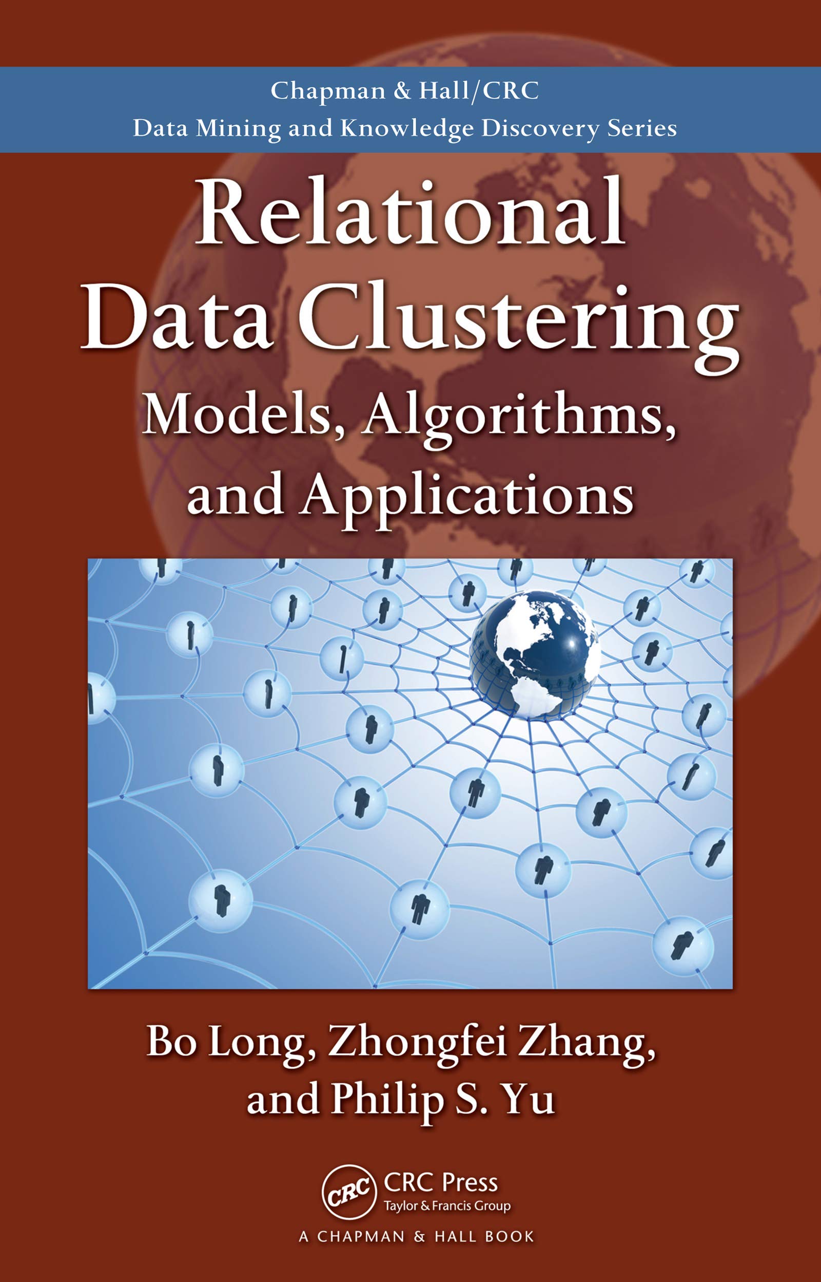 Relational Data Clustering: Models, Algorithms, and Applications (Chapman & Hall/CRC Data Mining and Knowledge Discovery Book 14)