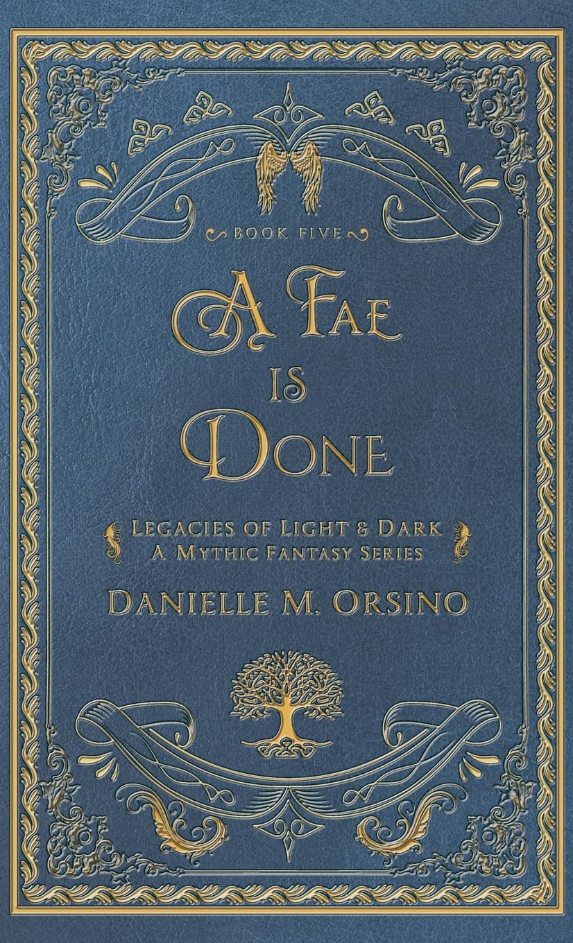 A Fae is Done: Legacies of Light & Dark A mythic Fantasy Series Book Five      Hardcover – June 24, 2026