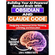Building Your AI-Powered Second Brain With Obsidian And Claude Code Designing a Personal OS for Thinking, Learning, and Execution Build with AI Design, Build, Scale AI Systems
