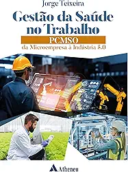 Gestão da Saúde no Trabalho - PCMSO da Microempresa à Indústria 5.0
